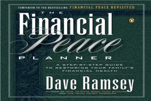 The Financial Peace Planner: A Step-by-Step Guide to Restoring Your Family's Financial Health